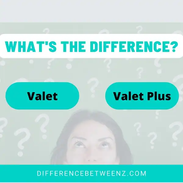 Difference between Valet and Valet Plus