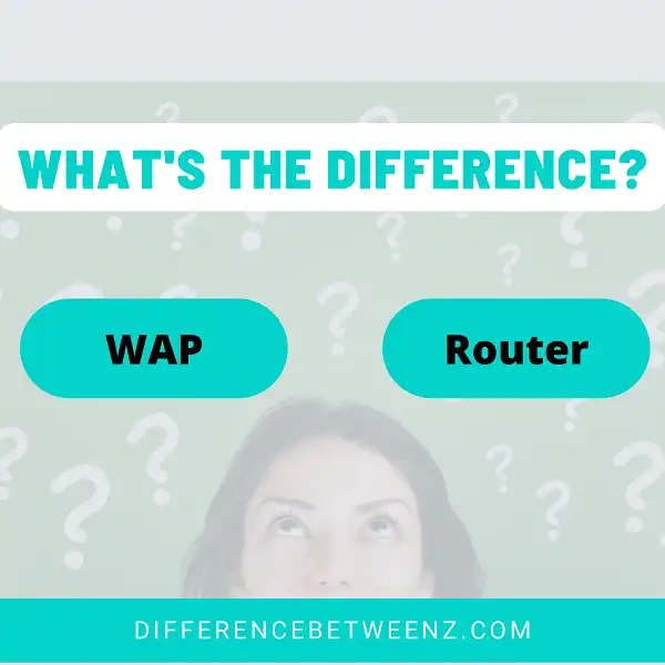 Difference between WAP and Router