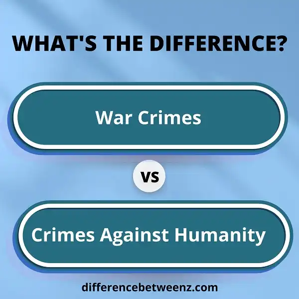 Difference between War Crimes and Crimes Against Humanity
