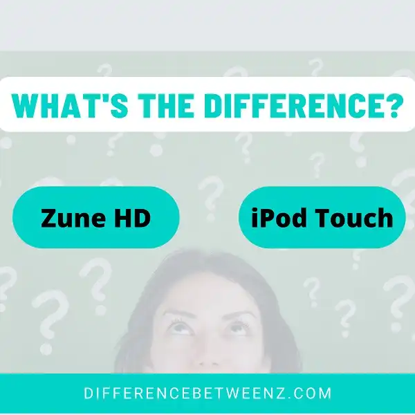 Difference between Zune HD and iPod Touch
