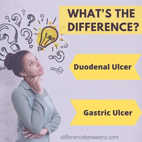 Difference between a Duodenal Ulcer and Gastric Ulcer