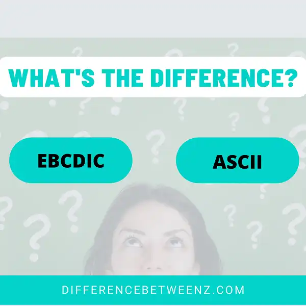 Difference Between EBCDIC and ASCII