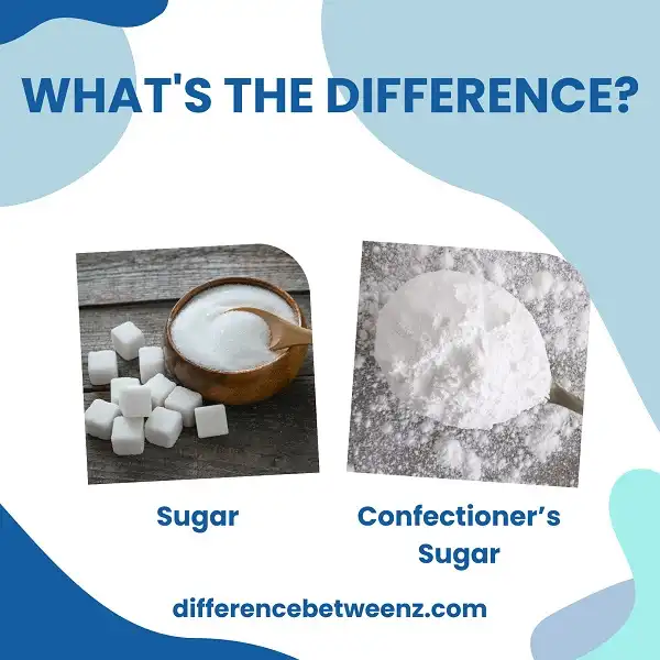 Difference Between Sugars and Confectioner’s Sugars
