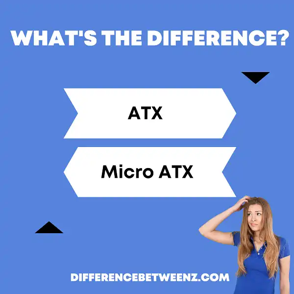 Difference between ATX and Micro ATX