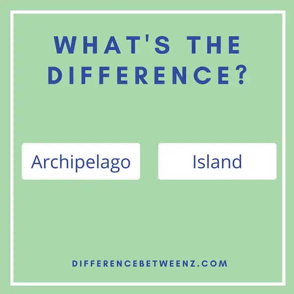 Difference between Archipelago and Island