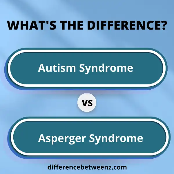 Difference between Autism and Asperger Syndrome