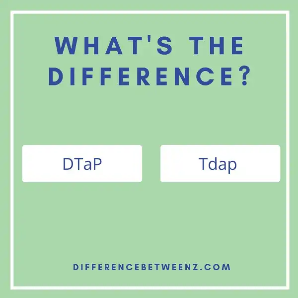 Difference between DTaP and Tdap