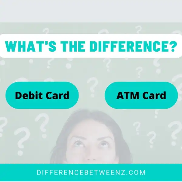 Difference between Debit and ATM Card