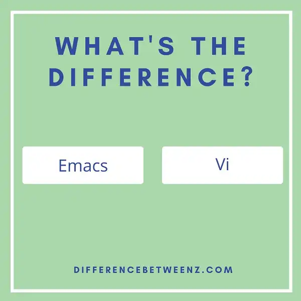 Difference between Emacs and Vi