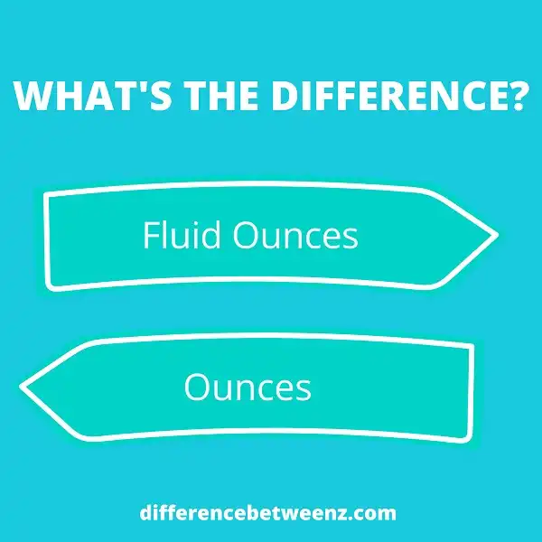 Difference between Fluid Ounces and Ounces