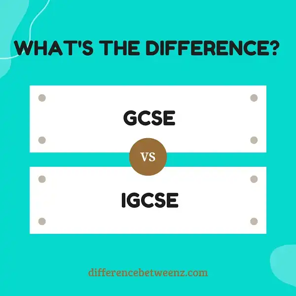 Difference between GCSE and IGCSE