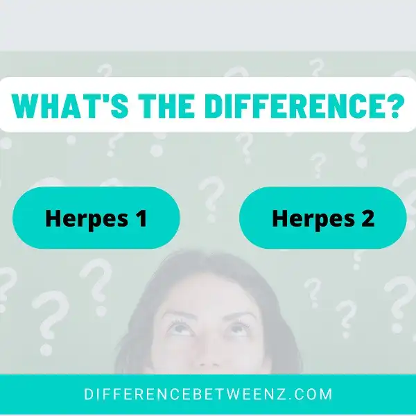 Difference between Herpes 1 and Herpes 2