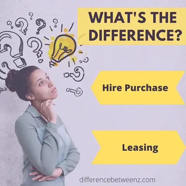 Difference between Hire Purchase and Leasing