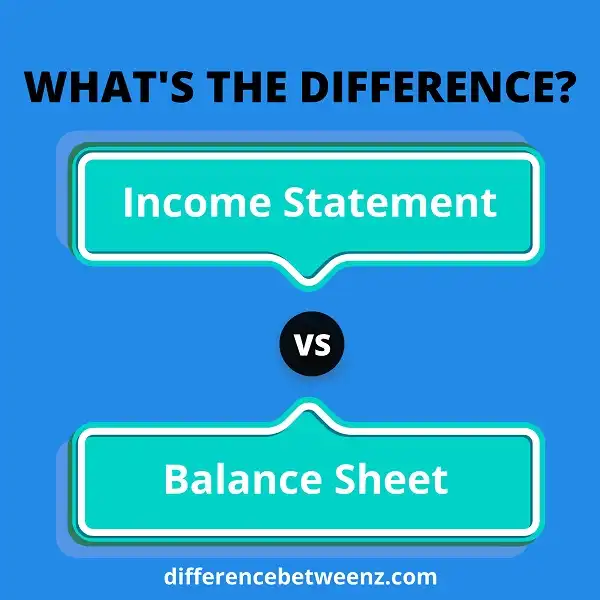 Difference between Income Statement and Balance Sheet