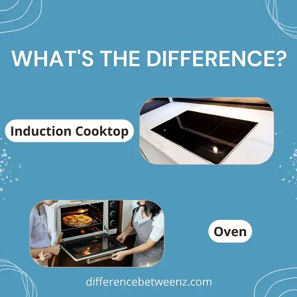 Difference between Induction Cooktop and Oven