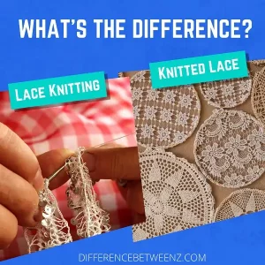 Difference between Lace Knitting and Knitted Lace