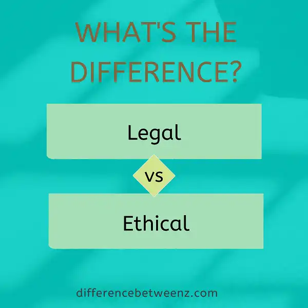 Difference between Legal and Ethical