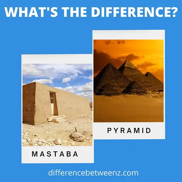 Difference between Mastaba and Pyramid