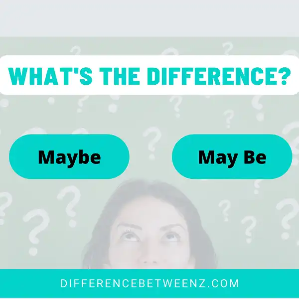 Difference between Maybe and May Be