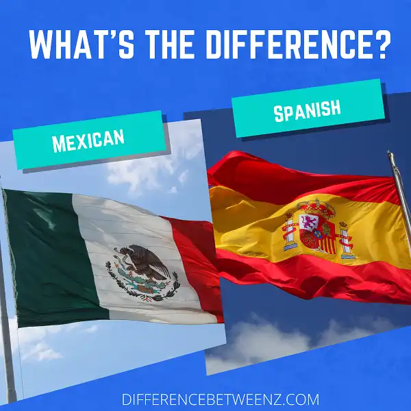 Difference between Mexican and Spanish