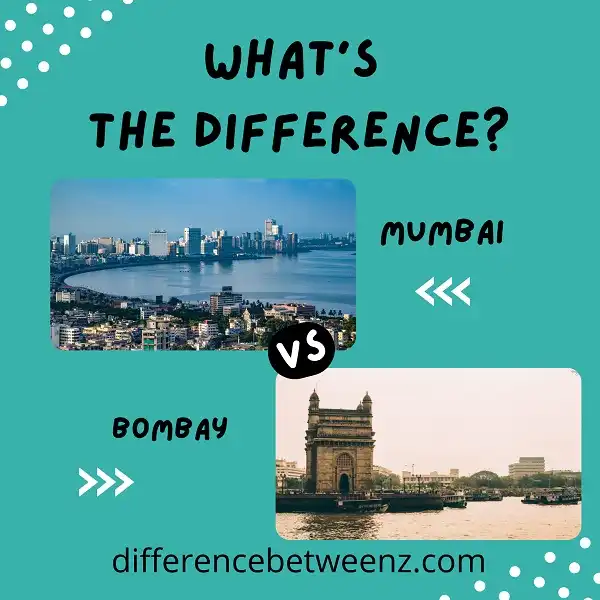 Difference between Mumbai and Bombay