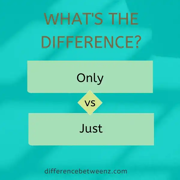 Difference between Only and Just