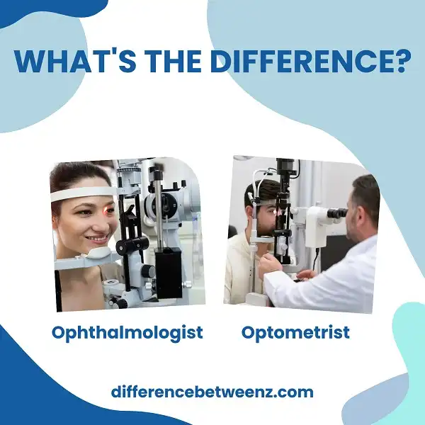 Difference between Ophthalmologist and Optometrist