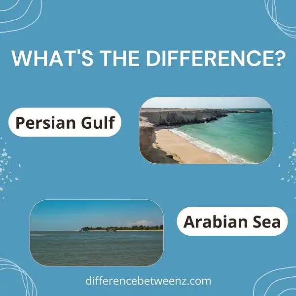 Difference between Persian Gulf and Arabian Sea