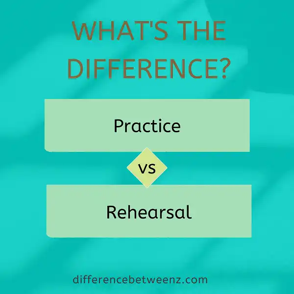 Difference between Practice and Rehearsal