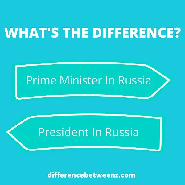 Difference between Prime Minister and President In Russia
