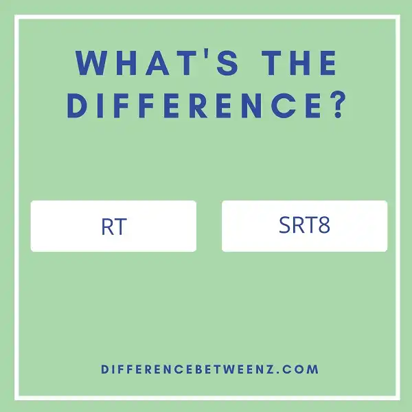 Difference between RT and SRT8