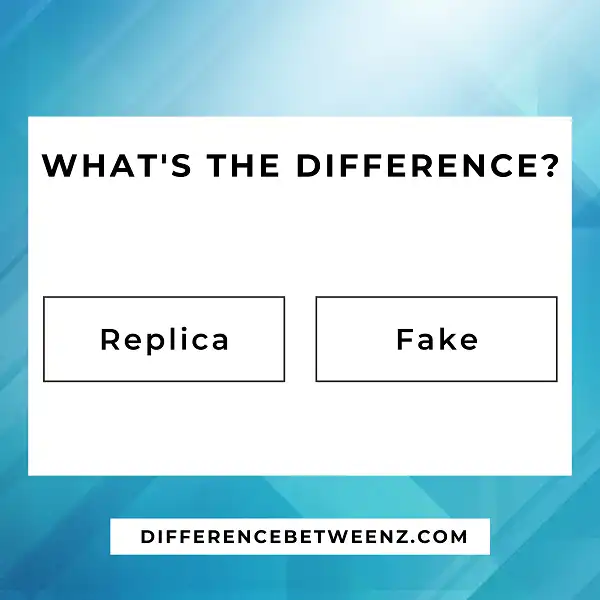 Difference between Replica and Fake