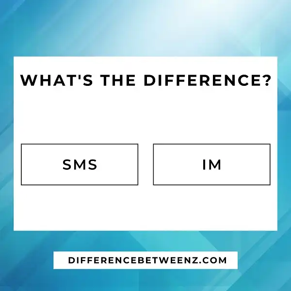 Difference between SMS and IM