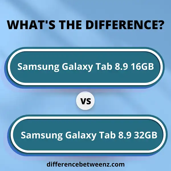 Difference between Samsung Galaxy Tab 8.9 16GB and Galaxy Tab 8.9 32GB