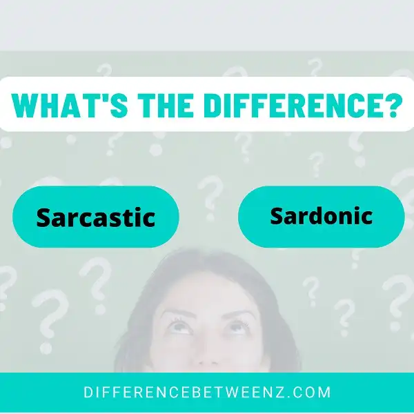 Difference between Sarcastic and Sardonic