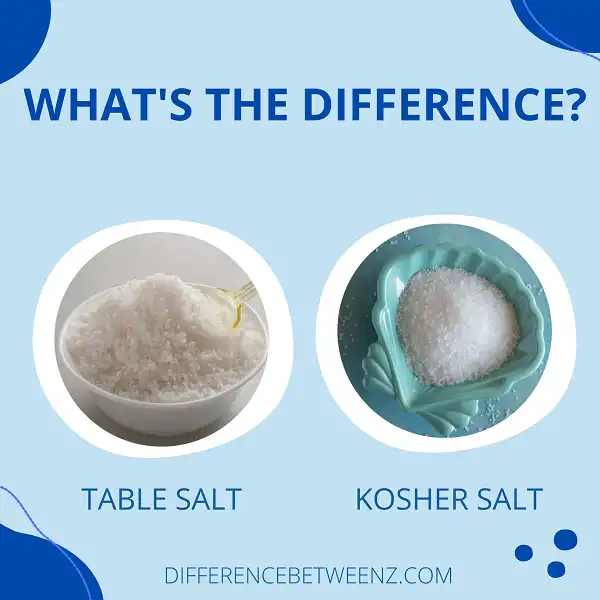 Difference between Table Salt and Kosher Salt