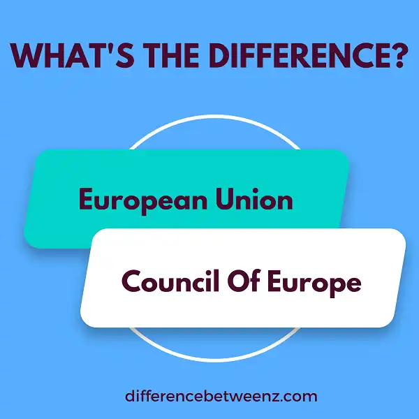 Difference between The European Union and Council Of Europe