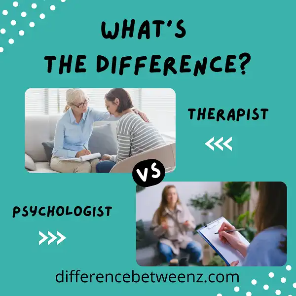 Difference between Therapist and Psychologist
