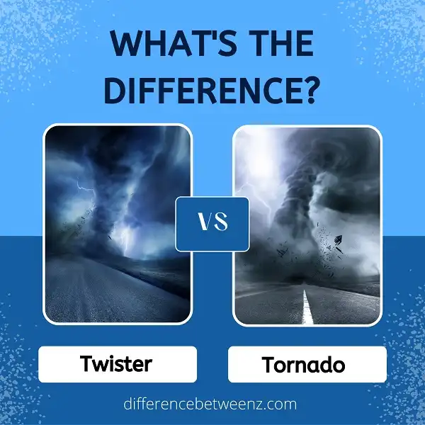 Difference between Twister and Tornado