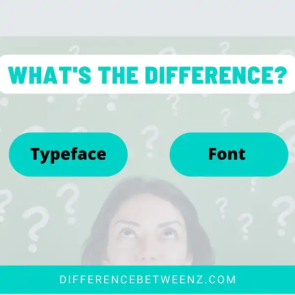 Difference between Typeface and Font