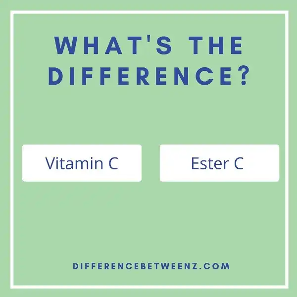Difference between Vitamin C and Ester C