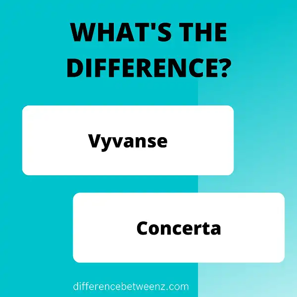 Difference between Vyvanse and Concerta