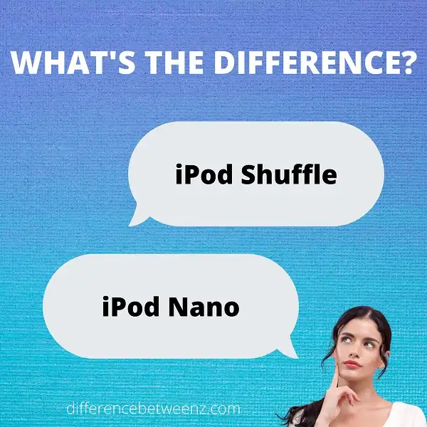 Difference between iPod Shuffle and iPod Nano