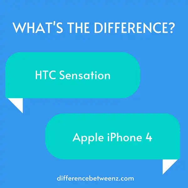 Difference Between HTC Sensation and Apple iPhone 4