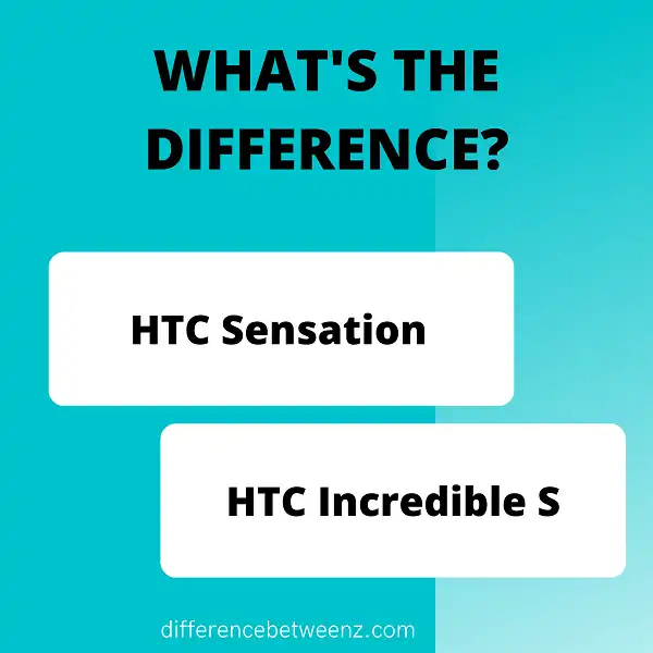 Difference Between HTC Sensation and HTC Incredible S