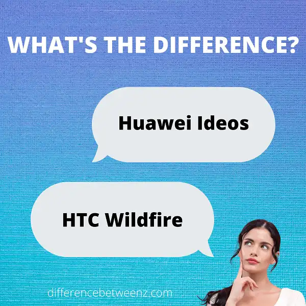 Difference Between Huawei Ideos and HTC Wildfire