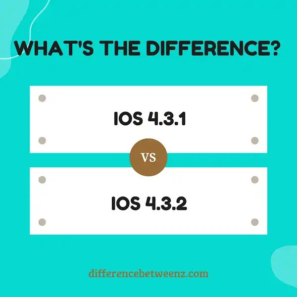 Difference Between iOS 4.3.1 and iOS 4.3.2