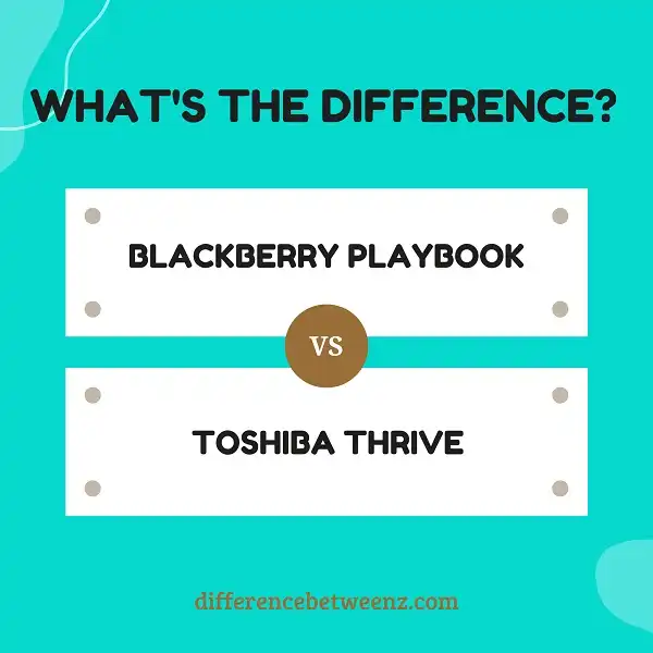 Difference between Blackberry Playbook and Toshiba Thrive