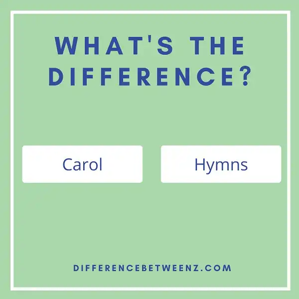 Difference between Carol and Hymns