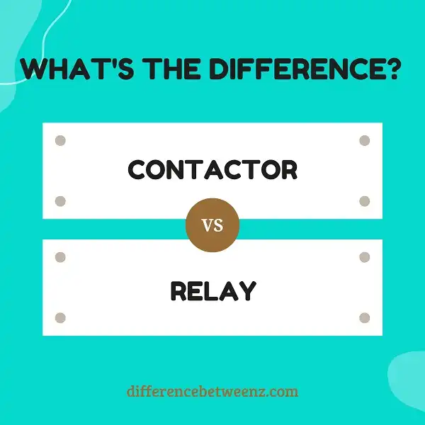 Difference between Contactor and Relay